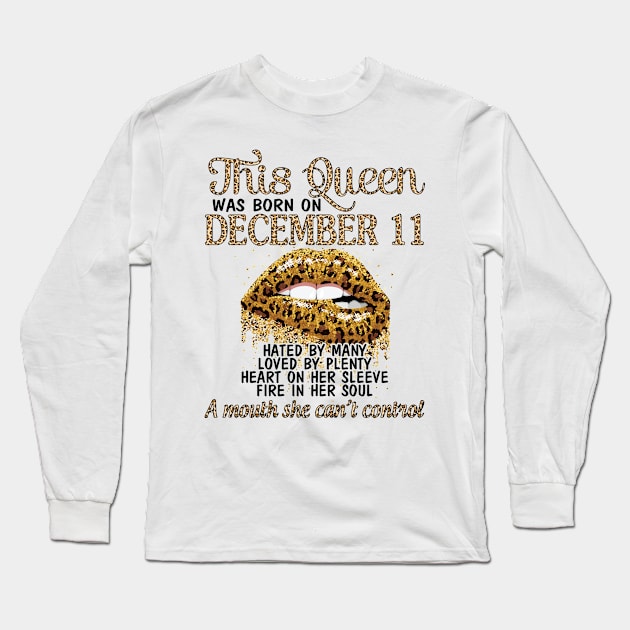 This Queen Was Born On December 11 Happy Birthday To Me You Nana Mom Aunt Sister Wife Daughter Niece Long Sleeve T-Shirt by Cowan79